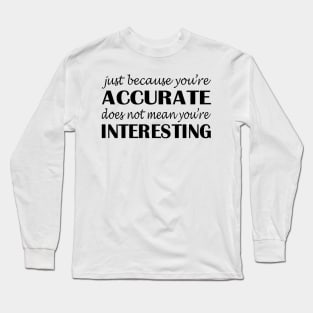 Accurate John Mulaney Quote Long Sleeve T-Shirt